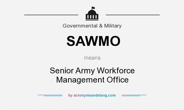 What does SAWMO mean? It stands for Senior Army Workforce Management Office