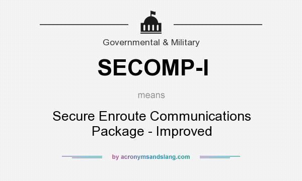 What does SECOMP-I mean? It stands for Secure Enroute Communications Package - Improved