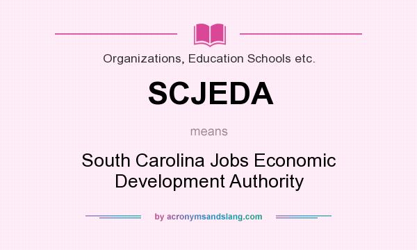 What does SCJEDA mean? It stands for South Carolina Jobs Economic Development Authority