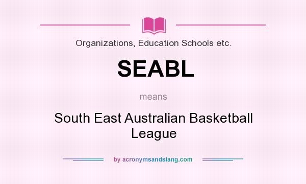 What does SEABL mean? It stands for South East Australian Basketball League