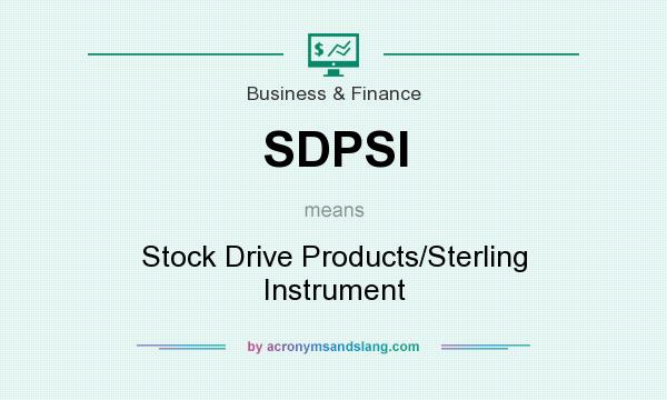 What does SDPSI mean? It stands for Stock Drive Products/Sterling Instrument