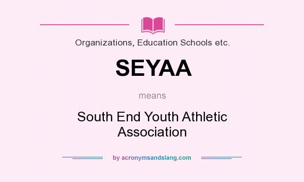 What does SEYAA mean? It stands for South End Youth Athletic Association