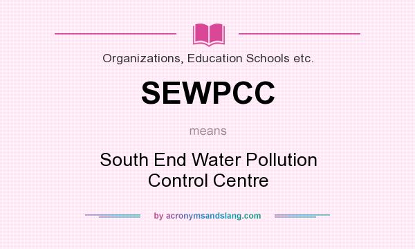 What does SEWPCC mean? It stands for South End Water Pollution Control Centre