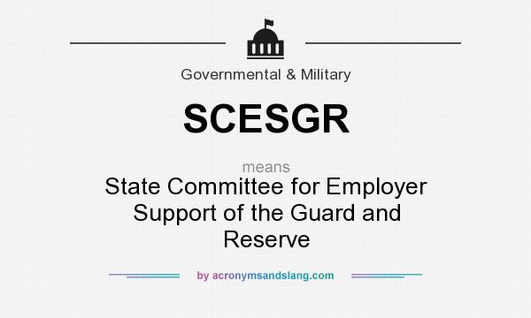 What does SCESGR mean? It stands for State Committee for Employer Support of the Guard and Reserve