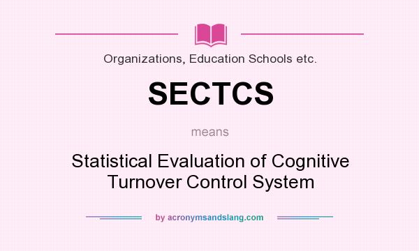 What does SECTCS mean? It stands for Statistical Evaluation of Cognitive Turnover Control System