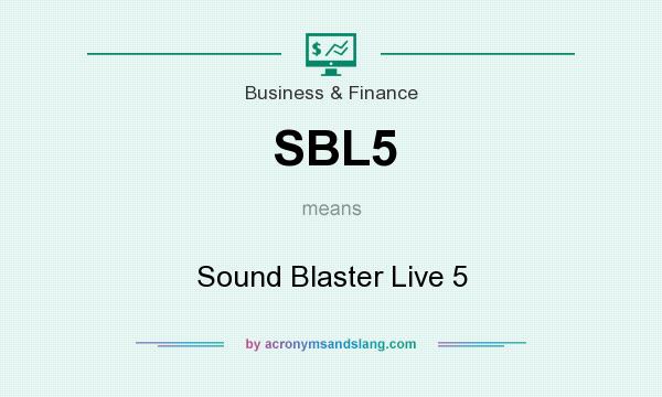 What does SBL5 mean? It stands for Sound Blaster Live 5
