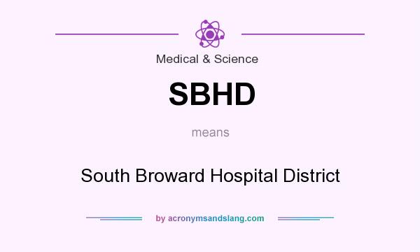 What does SBHD mean? It stands for South Broward Hospital District