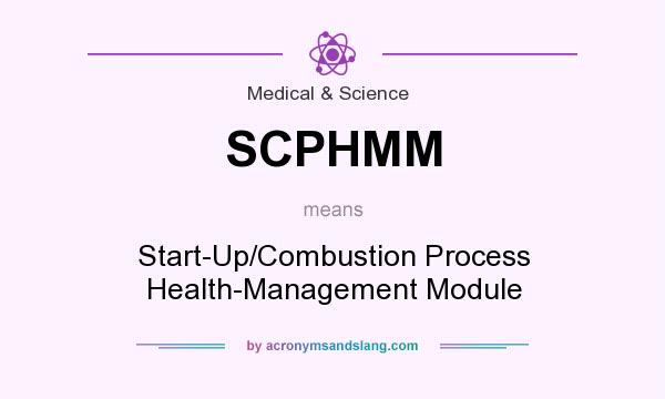 What does SCPHMM mean? It stands for Start-Up/Combustion Process Health-Management Module