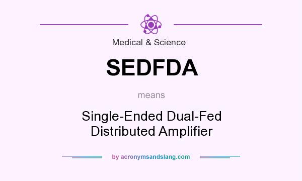 What does SEDFDA mean? It stands for Single-Ended Dual-Fed Distributed Amplifier
