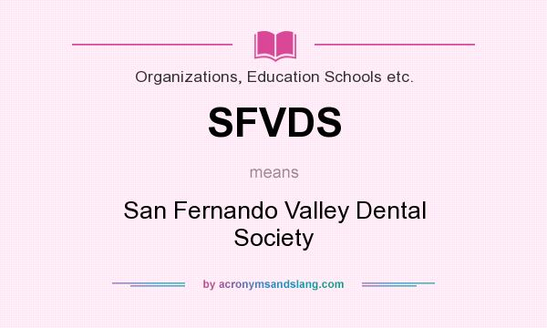 What does SFVDS mean? It stands for San Fernando Valley Dental Society