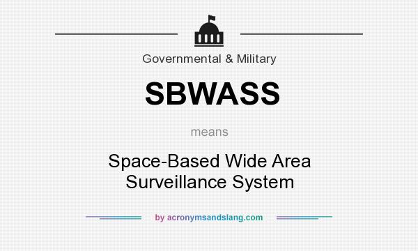 What does SBWASS mean? It stands for Space-Based Wide Area Surveillance System