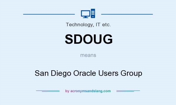 What does SDOUG mean? It stands for San Diego Oracle Users Group