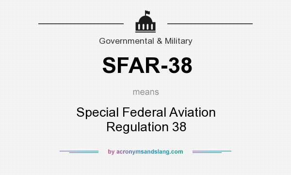 What does SFAR-38 mean? It stands for Special Federal Aviation Regulation 38