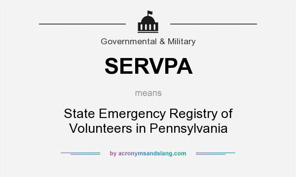 What does SERVPA mean? It stands for State Emergency Registry of Volunteers in Pennsylvania