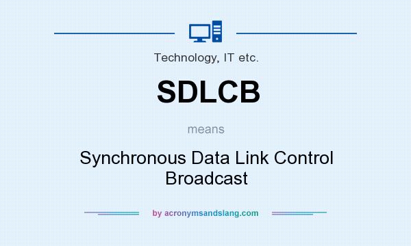What does SDLCB mean? It stands for Synchronous Data Link Control Broadcast