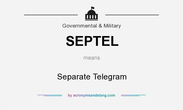 What does SEPTEL mean? It stands for Separate Telegram