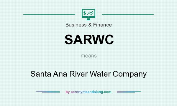 What does SARWC mean? It stands for Santa Ana River Water Company