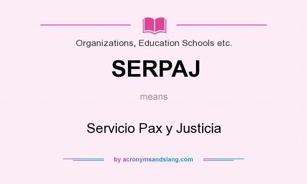 What does SERPAJ mean? It stands for Servicio Pax y Justicia