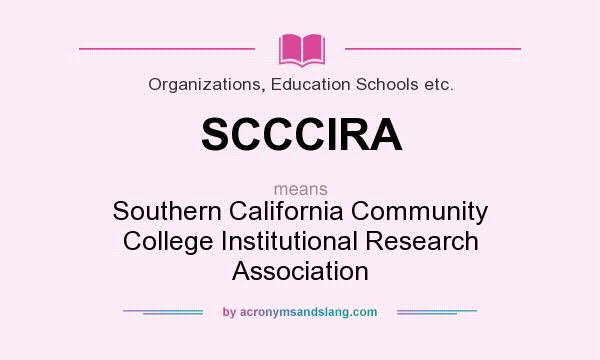 What does SCCCIRA mean? It stands for Southern California Community College Institutional Research Association