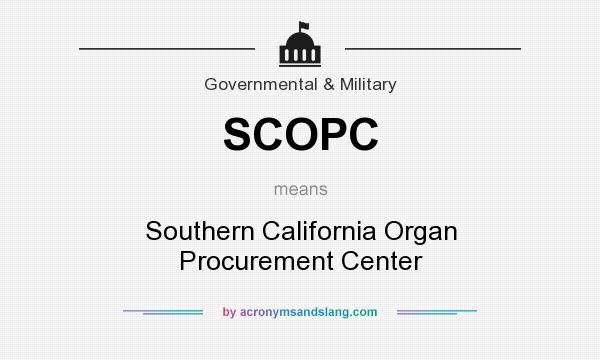 What does SCOPC mean? It stands for Southern California Organ Procurement Center