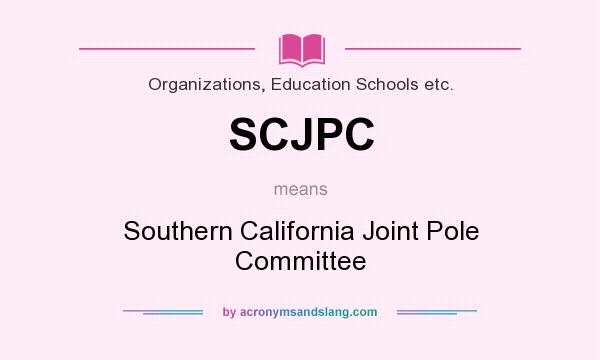 What does SCJPC mean? It stands for Southern California Joint Pole Committee