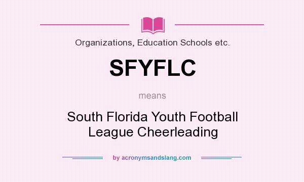 What does SFYFLC mean? It stands for South Florida Youth Football League Cheerleading