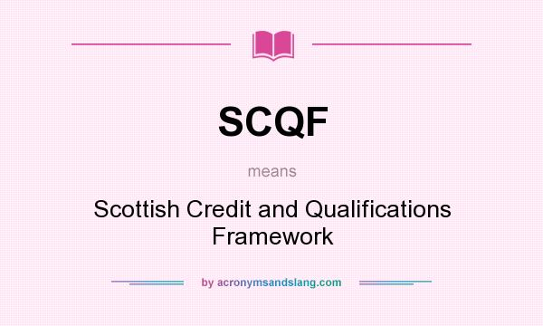 What does SCQF mean? It stands for Scottish Credit and Qualifications Framework