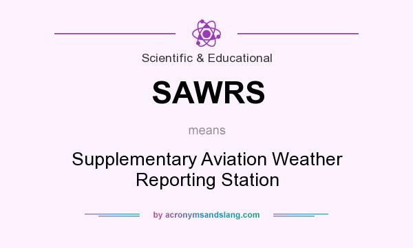What does SAWRS mean? It stands for Supplementary Aviation Weather Reporting Station