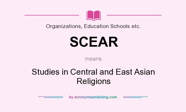 What does SCEAR mean? It stands for Studies in Central and East Asian Religions