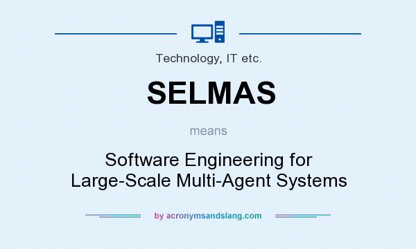 What does SELMAS mean? It stands for Software Engineering for Large-Scale Multi-Agent Systems