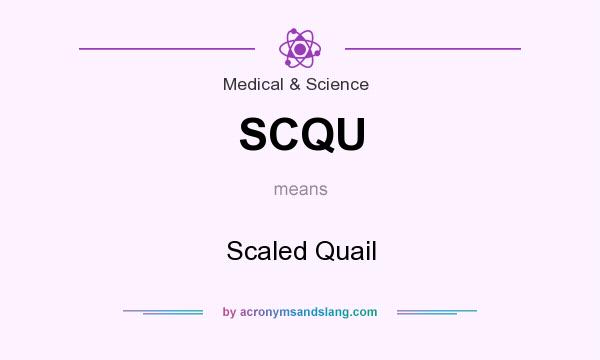 What does SCQU mean? It stands for Scaled Quail