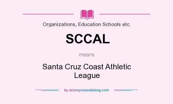 What does SCCAL mean? It stands for Santa Cruz Coast Athletic League