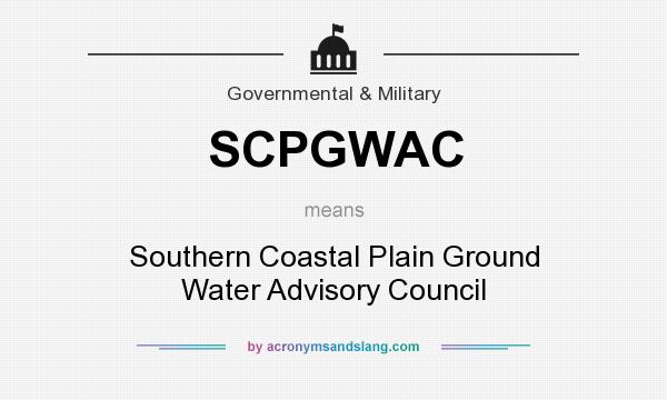 What does SCPGWAC mean? It stands for Southern Coastal Plain Ground Water Advisory Council