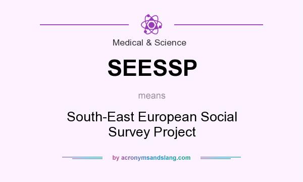 What does SEESSP mean? It stands for South-East European Social Survey Project