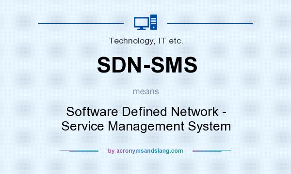 What does SDN-SMS mean? It stands for Software Defined Network - Service Management System