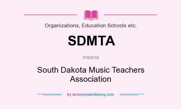 What does SDMTA mean? It stands for South Dakota Music Teachers Association
