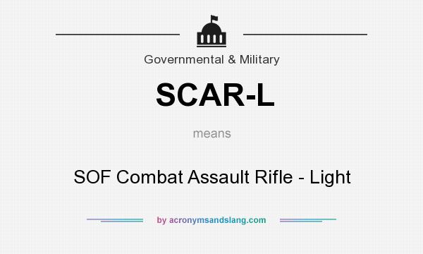 What does SCAR-L mean? It stands for SOF Combat Assault Rifle - Light