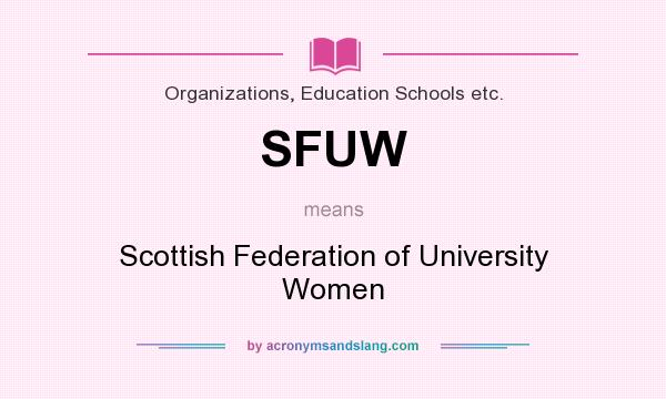 What does SFUW mean? It stands for Scottish Federation of University Women