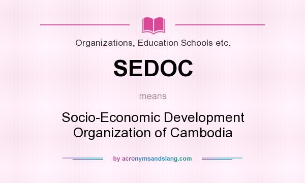 What does SEDOC mean? It stands for Socio-Economic Development Organization of Cambodia