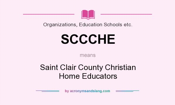What does SCCCHE mean? It stands for Saint Clair County Christian Home Educators