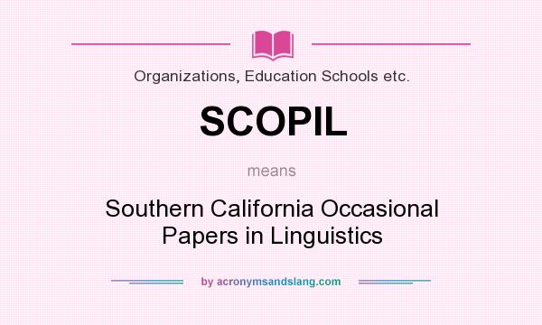 What does SCOPIL mean? It stands for Southern California Occasional Papers in Linguistics