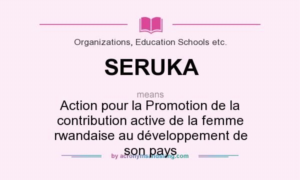 What does SERUKA mean? It stands for Action pour la Promotion de la contribution active de la femme rwandaise au développement de son pays