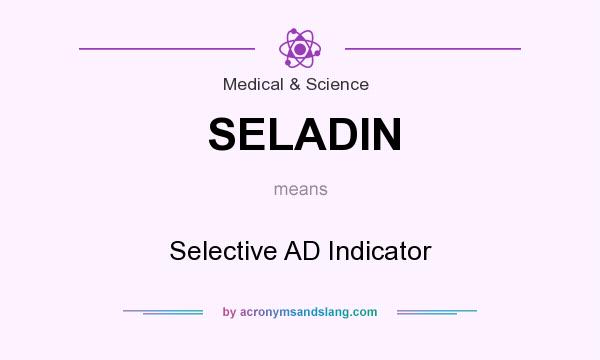 What does SELADIN mean? It stands for Selective AD Indicator