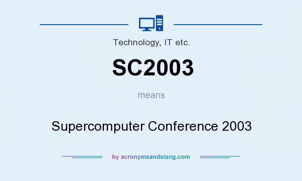 What does SC2003 mean? It stands for Supercomputer Conference 2003