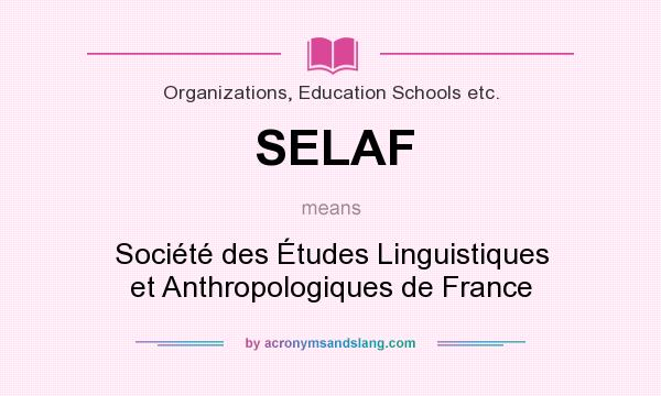 What does SELAF mean? It stands for Société des Études Linguistiques et Anthropologiques de France