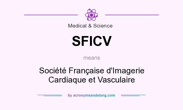 What does SFICV mean? It stands for Société Française d`Imagerie Cardiaque et Vasculaire