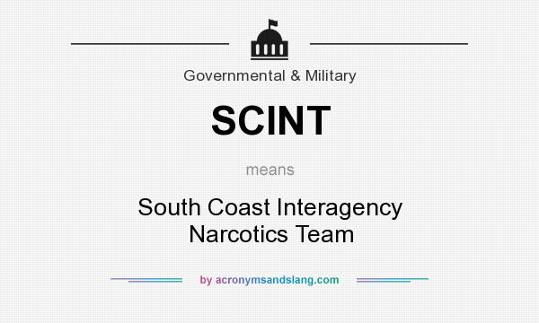 What does SCINT mean? It stands for South Coast Interagency Narcotics Team