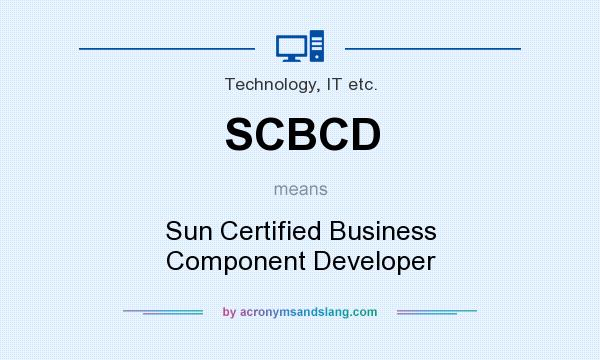 What does SCBCD mean? It stands for Sun Certified Business Component Developer