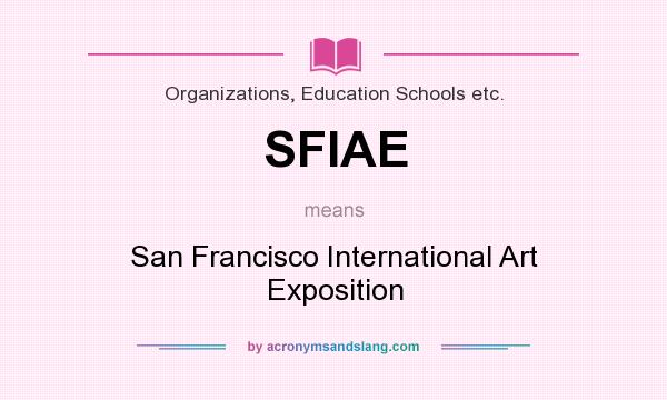 What does SFIAE mean? It stands for San Francisco International Art Exposition
