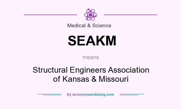 What does SEAKM mean? It stands for Structural Engineers Association of Kansas & Missouri